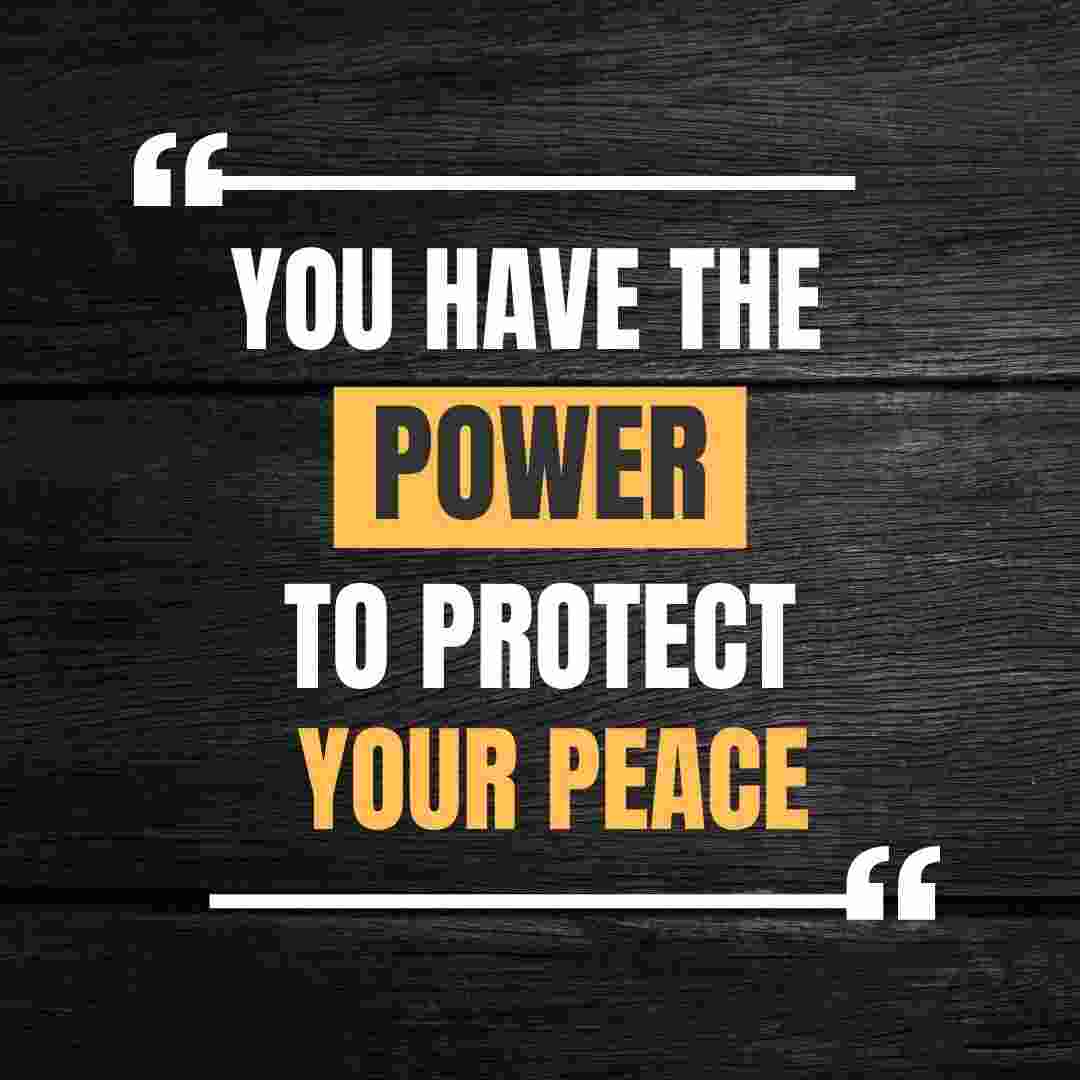 You have the power to protect your peace. whatsapp status images.