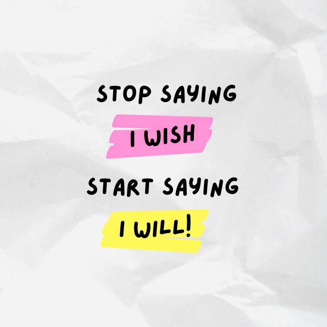 Stop saying i wish start saying i will. whatsapp status images.